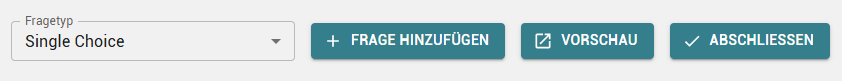 Fragetyp 
Single Choice 
+ FRAGE HINZUFÜGEN 
Ø VORSCHAU 
ABSCHLIESSEN 
