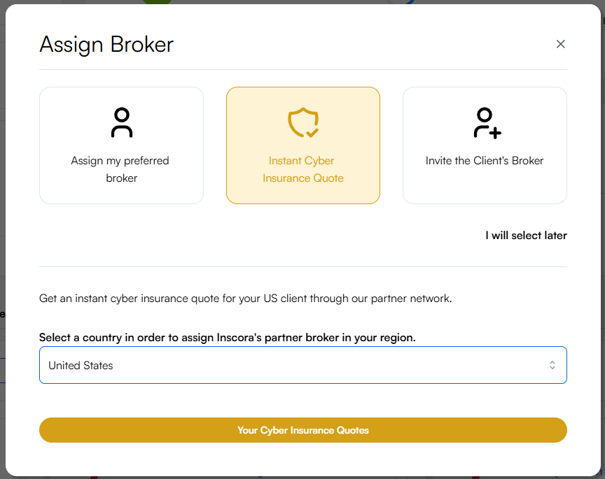 The Assign Broker modal with three options: Assign my preferred broker, Instant Cyber Insurance Quote (selected, highlighted in gold with a shield icon), and Invite the Client's Broker, with an I will select later link beneath. The country selector reads United States, above the line 'Get an instant cyber insurance quote for your US client through our partner network' and a gold button that starts the quote.