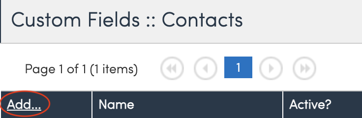 Custom Fields : 
Page 1 of 1 (1 items) 
Contacts 
Add... 
Name 
Active? 