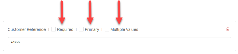 Customer Reference | 
Required 
Primary 
Multiple Values 
VALUE 