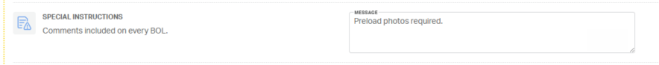 MESSAGE 
EN 
SPECIAL INSTRUCTIONS 
Preload photos required. 
Comments included on every BOL. 
1. 